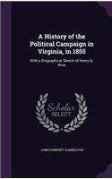 A History of the Political Campaign in Virginia, in 1855