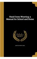 Hand-Loom Weaving; A Manual for School and Home