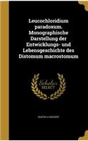 Leucochloridium paradoxum. Monographische Darstellung der Entwicklungs- und Lebensgeschichte des Distomum macrostomum