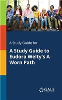 A Study Guide for a Study Guide to Eudora Welty's a Worn Path