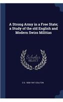 Strong Army in a Free State; a Study of the old English and Modern Swiss Militias