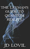 Layman's Guide to Quantum Reality