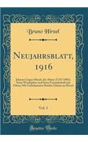 Neujahrsblatt, 1916, Vol. 1: Johann Caspar Hirzel, Der ï¿½ltere (1725-1803); Seine Werdejahre Und Seine Freundschaft Mit Gleim; Mit Unbekannten Briefen Gleims an Hirzel (Classic Reprint)