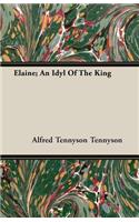 Elaine; An Idyl of the King