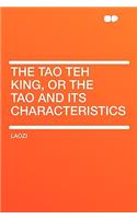 The Tao Teh King, or the Tao and Its Characteristics