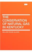 The Conservation of Natural Gas in Kentucky