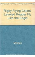 Rigby Flying Colors: Individual Student Edition Purple Fly Like the Eagle: Individual Student Edition Purple Fly Like the Eagle