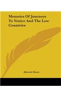 Memoirs Of Journeys To Venice And The Low Countries