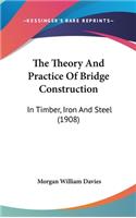 The Theory And Practice Of Bridge Construction