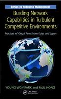 Building Network Capabilities in Turbulent Competitive Environments