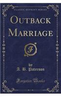 Outback Marriage (Classic Reprint)