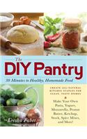 The DIY Pantry: 30 Minutes to Healthy, Homemade Food