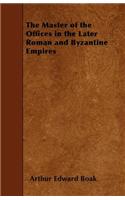 The Master of the Offices in the Later Roman and Byzantine Empires