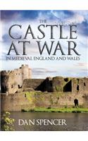 Castle at War in Medieval England and Wales