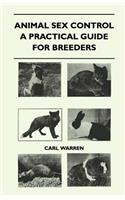 Animal Sex Control - A Practical Guide For Breeders