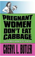 Pregnant Women Don't Eat Cabbage