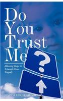 Do You Trust Me?: Allowing Hope to Triumph Over Tragedy(English)