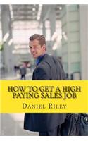 How to Get a High Paying Sales Job