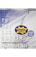 To the Last Breath: A Memoir of Going to Extremes