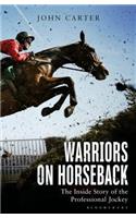 Warriors on Horseback: The Inside Story of the Professional Jockey
