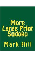 More Large Print Sudoku: Enjoy Sudoku Puzzles Without Eyestrain.