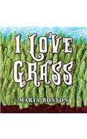 I Love Grass