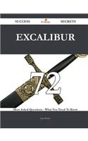 Excalibur 72 Success Secrets - 72 Most Asked Questions on Excalibur - What You Need to Know