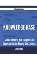 Knowledge Base - Simple Steps to Win, Insights and Opportunities for Maxing Out Success