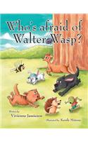 Who's Afraid of Walter Wasp?: (English)