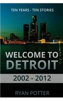 Welcome to Detroit: Ten Years - Ten Stories (2002 - 2012)