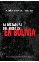 La dictadura del siglo XXI en Bolivia