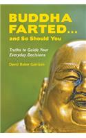 Buddha Farted...and So Should You