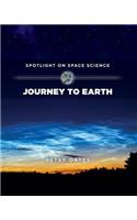 Journey to Earth: (Spotlight on Space Science)