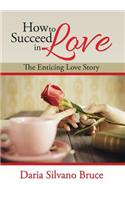 How to Succeed in Love: The Enticing Love Story