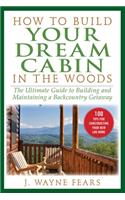 How to Build Your Dream Cabin in the Woods