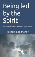 Being led by the Spirit: The sons of God are led by the Spirit of God