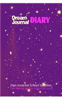 Dream Journal Diary: Dream Journal Book To Record Your Dreams, Their Meanings, Symbols, Analysis & Moods