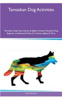 Tamaskan Dog Activities Tamaskan Dog Tricks, Games & Agility Includes: Tamaskan Dog Beginner to Advanced Tricks, Fun Games, Agility & More