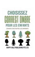 Choisissez Correct Ombre Pour Les Enfants: Cahier D'activités Les Enfants