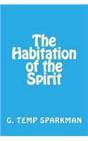 Habitation of the Spirit