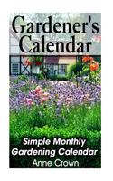 Gardener's Calendar: Simple Monthly Gardening Calendar(English)