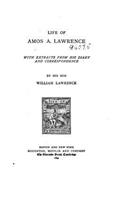 Life of Amos A. Lawrence, With Extracts From His Diary and Correspondence