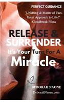 Release & Surrender It's Your Turn for a Miracle: Live Your Life by Design, Not by Default! a Profound Book for Understanding Spiritual Abundance and the Correct Process to Manifest All That You Des