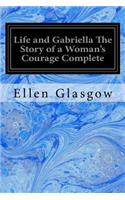 Life and Gabriella The Story of a Woman's Courage Complete