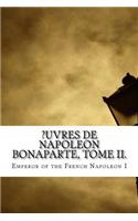 ?uvres de Napoleon Bonaparte, Tome II.