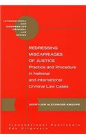 Redressing Miscarriages of Justice: Practice and Procedure in National and International Criminal Law Cases