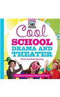 Cool School Drama and Theater: Fun Ideas and Activities to Build School Spirit