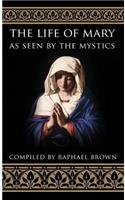 Life of Mary As Seen By the Mystics