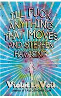 I'll Fuck Anything That Moves and Stephen Hawking