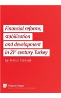 Financial Reforms, Stabilization and Development in 21st-Century Turkey: (Vernon Series in Economic Development)